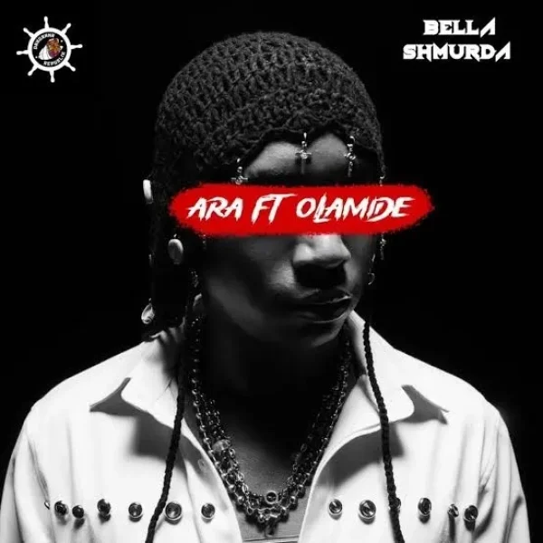 Bella Shmurda Ara